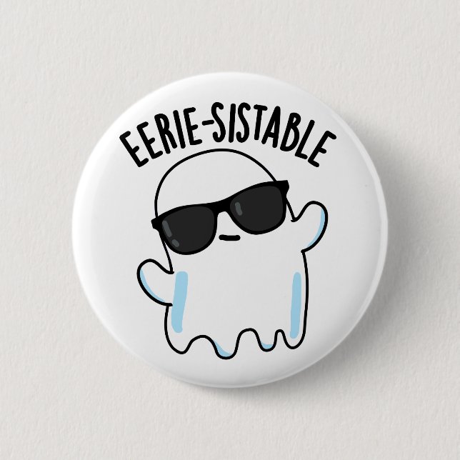 Eerie-sistable Funny Ghost Pun  Button (Front)