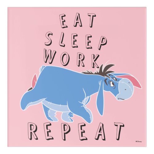 Eeyore  Eat Sleep Work Repeat 4 Acrylic Print