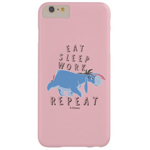 Eeyore  Eat Sleep Work Repeat Barely There iPhone 6 Plus Case