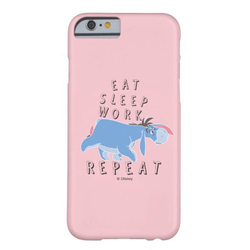 Eeyore  Eat Sleep Work Repeat Barely There iPhone 6 Case