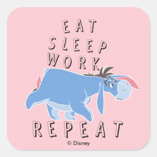 Eeyore  Eat Sleep Work Repeat Square Sticker