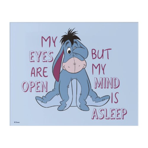 Eeyore  My Mind is Asleep Quote Acrylic Print