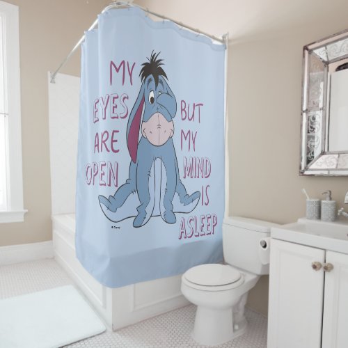 Eeyore  My Mind is Asleep Quote Shower Curtain