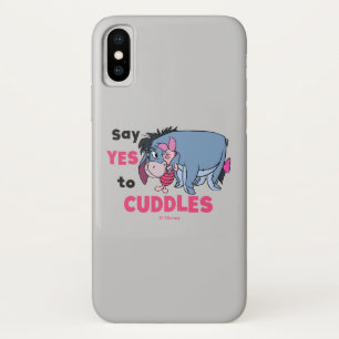 Eeyore   Say Yes to Cuddles iPhone X Case