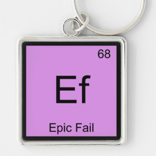 Ef - Epic Fail Chemistry Element Symbol Meme Tee Keychain