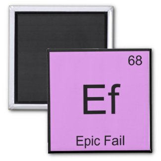 Ef - Epic Fail Chemistry Element Symbol Meme Tee Magnet