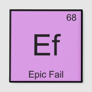 Ef - Epic Fail Chemistry Element Symbol Meme Tee Magnet