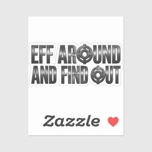 Eff Around and Find Out – Gunmetal. Sticker (Sheet)