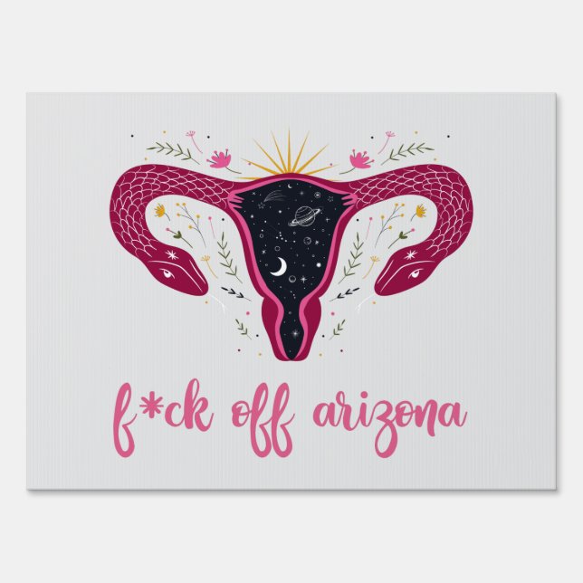  Eff Off Arizona Celestial Uterus Pro-Choice  Sign (Front)