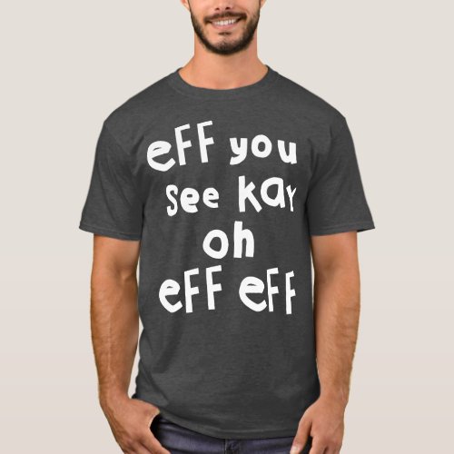 Eff You See Kay Oh Eff Eff T_Shirt