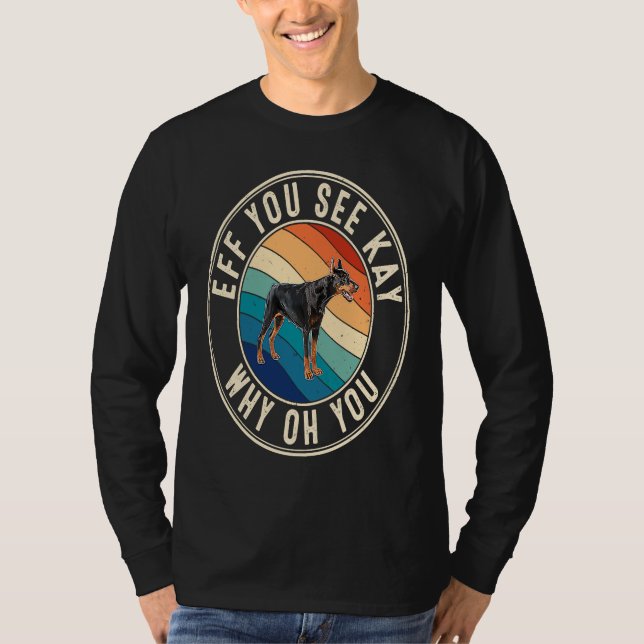 Eff You See Kay Retro 80s Doberman T-Shirt (Front)