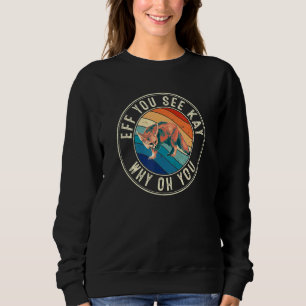 Eff You See Kay Retro 80s Fennec Fox Sweatshirt