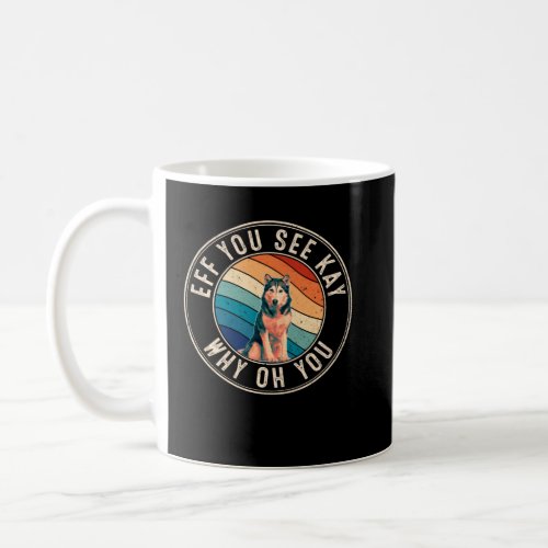 Eff You See Kay Retro 80s Siberian Husky  Coffee Mug