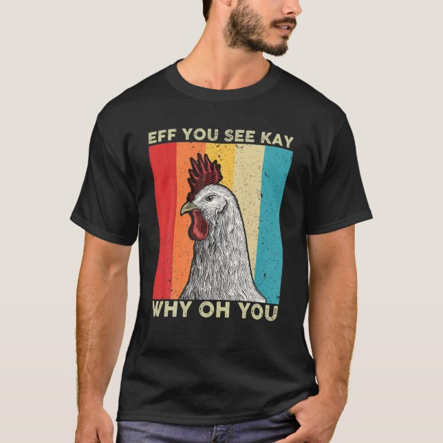 Eff You See Kay Why Oh You Chicken Lover Retro Vin T-Shirt (Front)