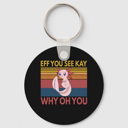 Eff You See Kay Why Oh You Funny Axolotl Yoga Keychain