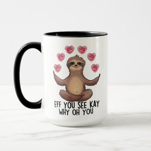 Eff You See Kay Why Oh You Funny Sloth Mug