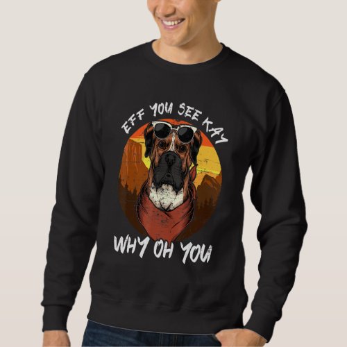 Eff You See Kay Why Oh You Vintage Yoga Boxer Dog  Sweatshirt