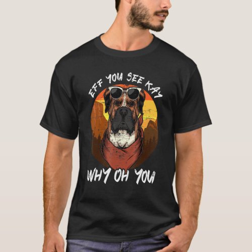 Eff You See Kay Why Oh You Vintage Yoga Boxer Dog  T_Shirt