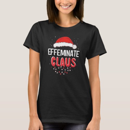 Effeminate Santa Claus Christmas Matching Costume  T_Shirt