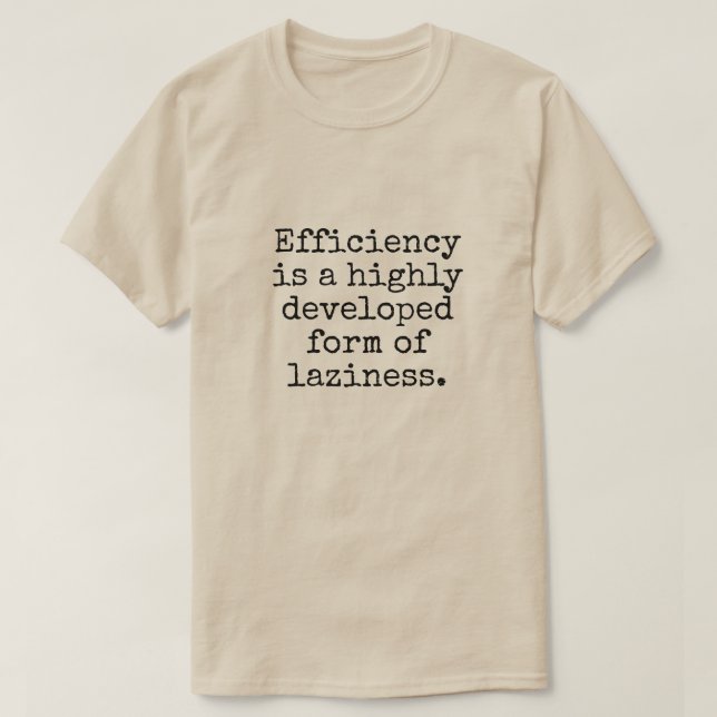 Efficiency joke T-Shirt (Design Front)