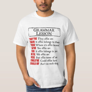 Effin Grammar Lesson Humor They're Their There T-Shirt