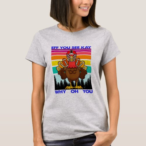 EffYou See Kay Why Oh You Vintage Thanksgiving T_Shirt