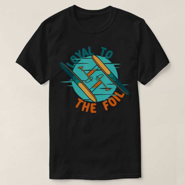 efoil electric hydrofoil loyal to the efoil  T-Shirt (Design Front)