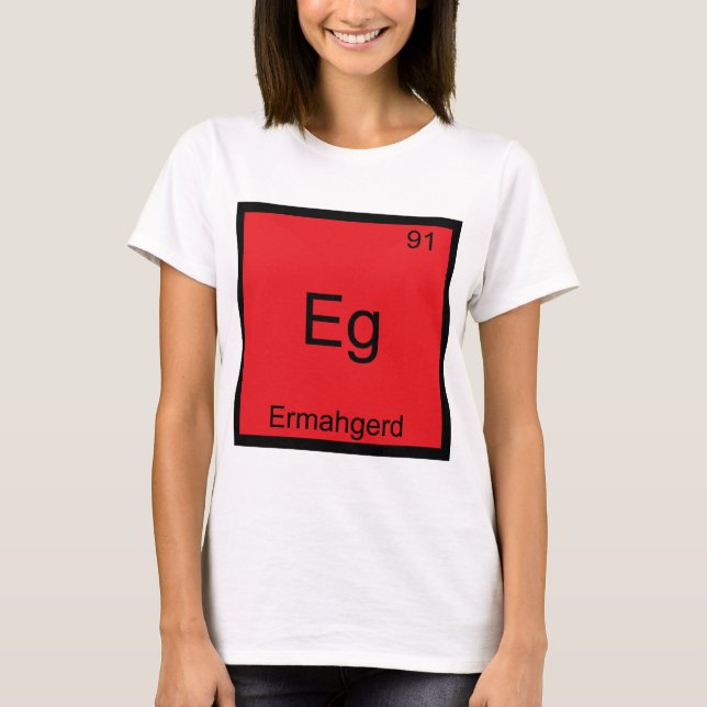 Eg - Ermahgerd Funny Meme Element Chemistry Tee (Front)