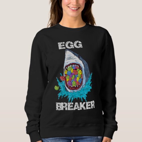 Egg Breaker Easter Eggs Happy Easter Day Shark Sweatshirt