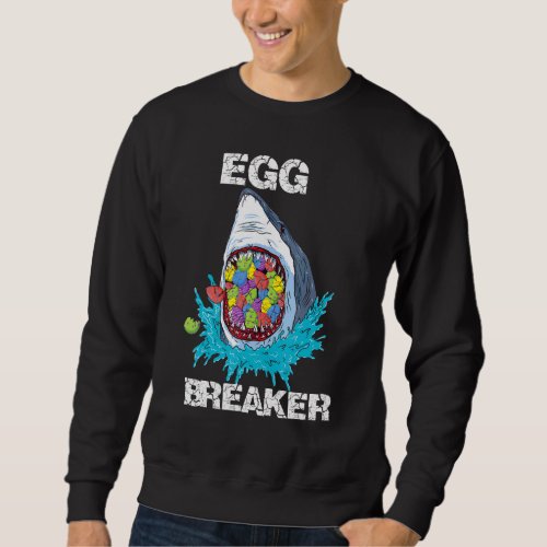 Egg Breaker Easter Eggs Happy Easter Day Shark Sweatshirt