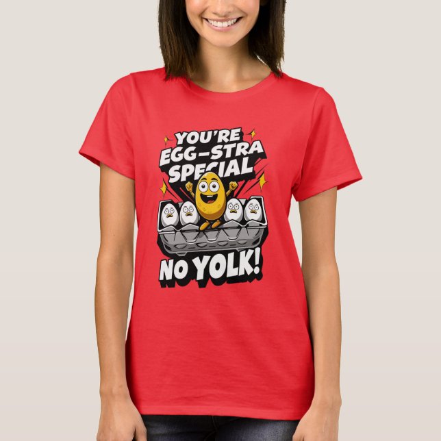 Egg-cellent T-Shirts: You're Egg-stra Special  T-Shirt (Front)