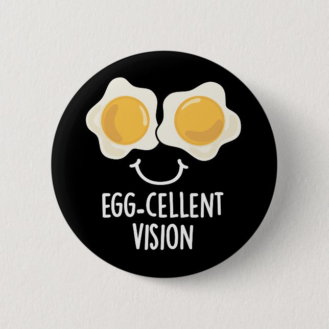 Egg-cellent Vision Funny Egg Pun Dark BG Button (Front)