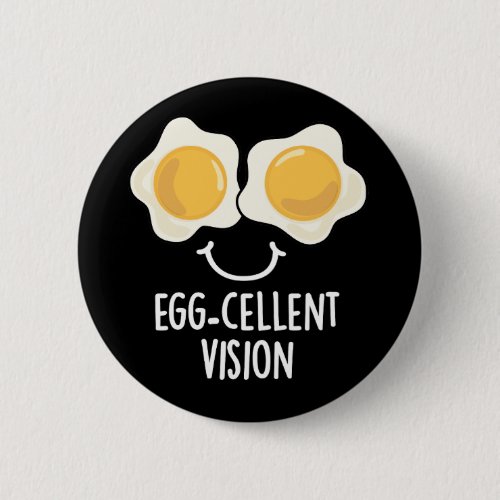 Egg_cellent Vision Funny Egg Pun Dark BG Button