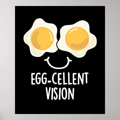 Egg_cellent Vision Funny Egg Pun Dark BG Poster