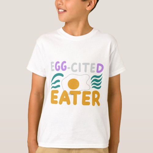Egg_cited Eater T_Shirt