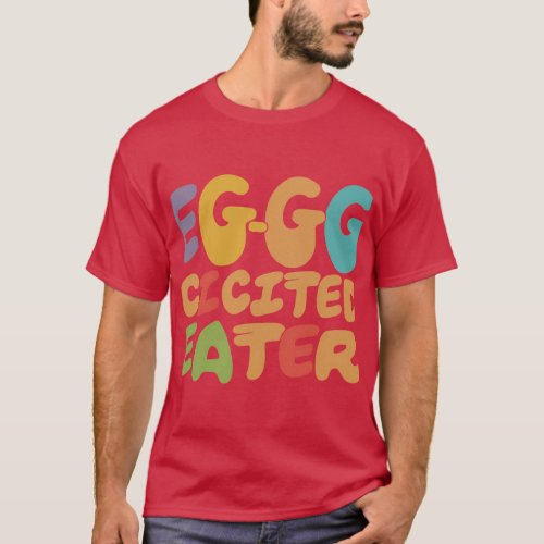 Egg_cited Eater T_Shirt