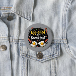 Egg-cited for Breakfast Funny Foodie Pun Design Button