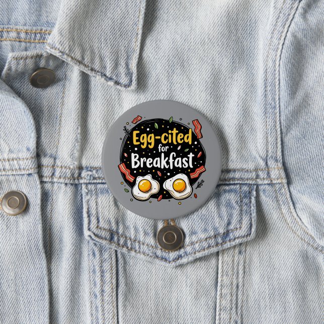 Egg-cited for Breakfast Funny Foodie Pun Design Button (In Situ)