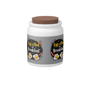 Egg-cited for Breakfast Funny Foodie Pun Design Candy Jar
