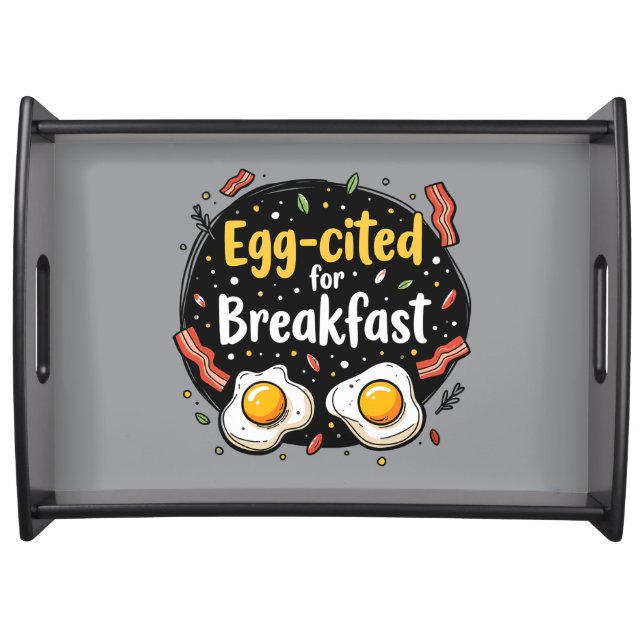 Egg-cited for Breakfast Funny Foodie Pun Design Serving Tray (Front)