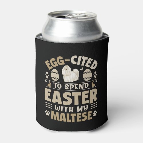 Egg Cited To Spend Easter With My Maltese Can Cooler