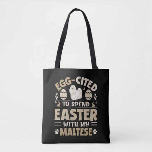 Egg Cited To Spend Easter With My Maltese Tote Bag