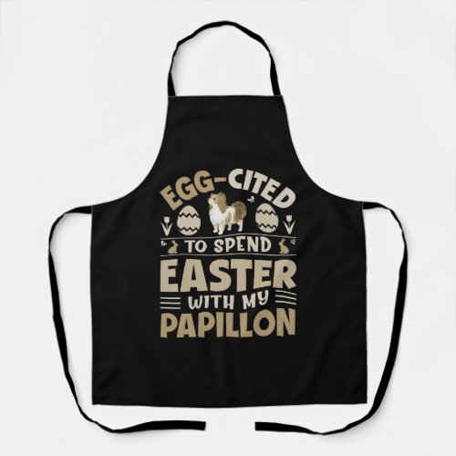 Egg Cited To Spend Easter With My Papillon Apron