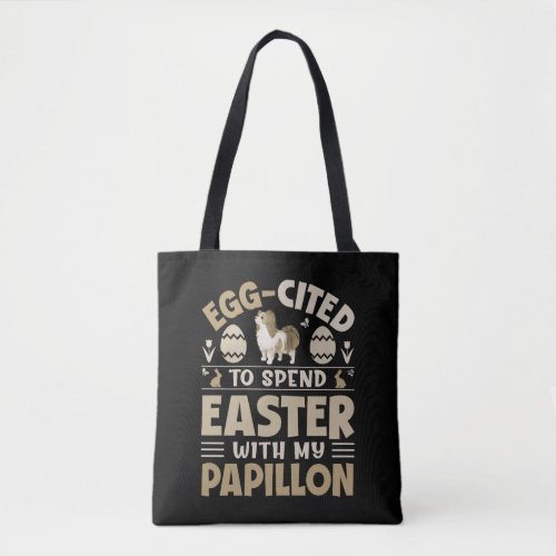 Egg Cited To Spend Easter With My Papillon Tote Bag
