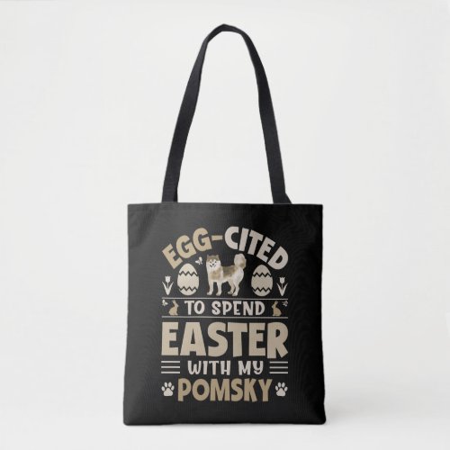 Egg Cited To Spend Easter With My Pomsky Tote Bag