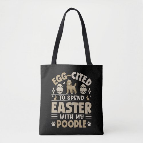 Egg Cited To Spend Easter With My Poodle Tote Bag