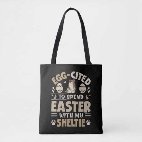 Egg Cited To Spend Easter With My Sheltie Tote Bag