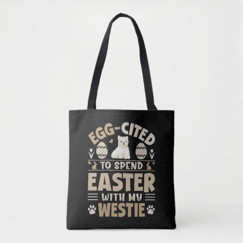 Egg Cited To Spend Easter With My Westie Tote Bag
