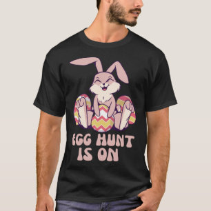 Egg Hunt Is On  Cute Easter Egg for Boys Girls T-Shirt