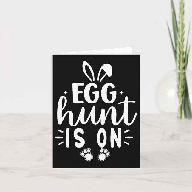 Egg Hunt Is On Funny Easter Day The Egg Hunting Is Card (Front)